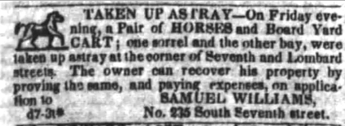 "Stray Horses Recovered at 7th and Lombard by Samuel Williams of Christiana Fame." Public Ledger, 9 Dec. 1844. Newspapers.com, www.newspapers.com/article/public-ledger-stray-horses-recovered-at/194483988/.